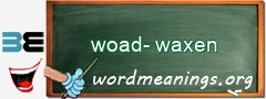 WordMeaning blackboard for woad-waxen